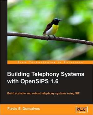 Building Telephony Systems with Opensips 1.6 de Flavio E. Goncalves