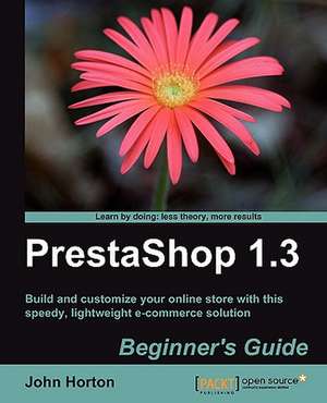 Prestashop 1.3 Beginner's Guide de John Horton