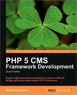 PHP 5 CMS Framework Development - 2nd Edition de Martin Brampton