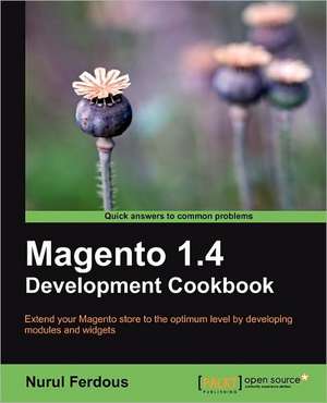 Magento 1.4 Development Cookbook de Nurul Ferdous