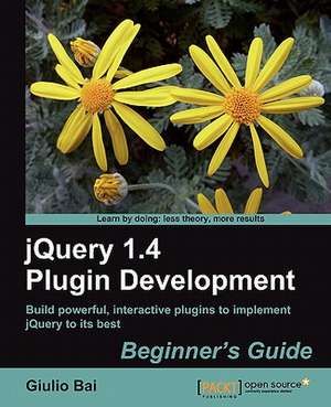 Jquery Plugin Development Beginner's Guide de Giulio Bai