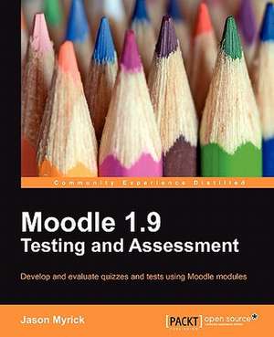 Moodle 1.9 Testing and Assessment de Jason Myrick