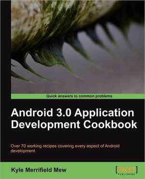 Android 3.0 Application Development Cookbook de Kyle Merrifield Mew