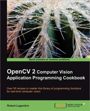 Opencv 2 Computer Vision Application Programming Cookbook de Robert Lagani Re