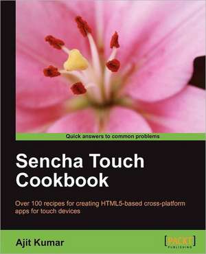 Sencha Touch Cookbook de Ajit Kumar