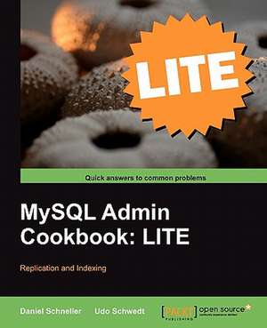 MySQL Admin Cookbook Lite de Daniel Schneller