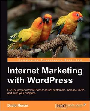 Internet Marketing with Wordpress de David Mercer