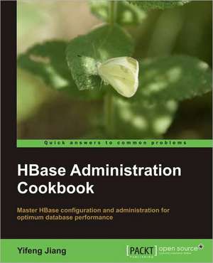 Hbase Administration Cookbook de Yifeng Jiang