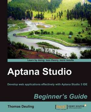 Aptana Studio Beginner's Guide de Thomas Deuling