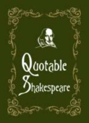 Quotable Shakespeare de Max Morris