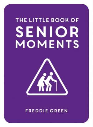 Green, F: Little Book of Senior Moments de Freddie Green