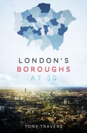 Travers, T: London's Boroughs at 50 de Tony Travers