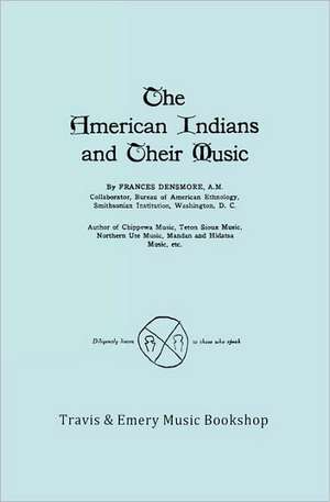 The American Indians and Their Music. (Facsimile of 1926 Edition).: UK Citizenship Examined de Frances Densmore