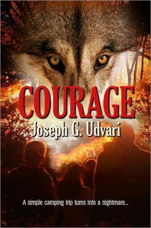 Courage de Joseph G. Udvari