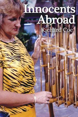 Innocents Abroad: The Story of One Man's Experience of Living and Working Overseas de Richard Coe