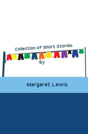 Collection of Short Stories de Margaret Lewis