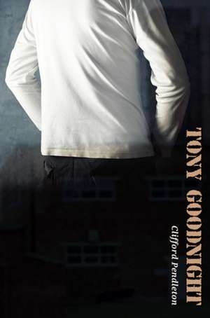 Tony Goodnight de Clifford Pendleton