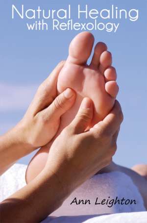 Natural Healing with Reflexology de Ann Leighton