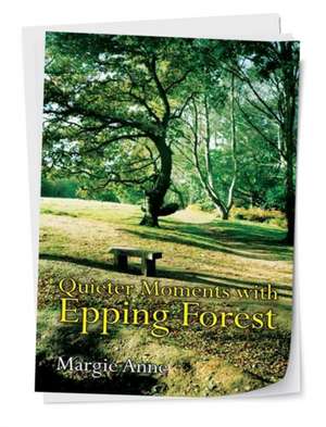 Quieter Moments with Epping Forest de Margie Anne