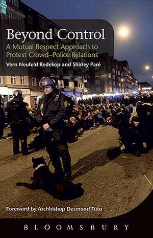 Beyond Control: A Mutual Respect Approach to Protest Crowd - Police Relations de Shirley Paré