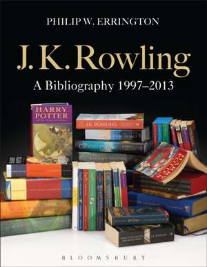 J.K. Rowling: A Bibliography 1997-2013 de Philip W. Errington