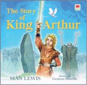 The Story of King Arthur de Sian Lewis