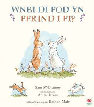 Wnei Di Fod yn Ffrind i Mi? / Will You Be My Friend? de SAM MCBRATNEY