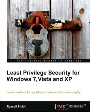 Least Privilege Security for Windows 7, Vista and XP de Russell Smith