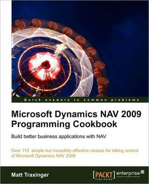 Microsoft Dynamics Nav 2009 Programming Cookbook de Matt Traxinger