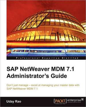 SAP Netweaver MDM 7.1 Administrator's Guide de Uday Rao