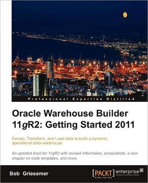 Oracle Warehouse Builder 11g R2 de Bob Griesemer