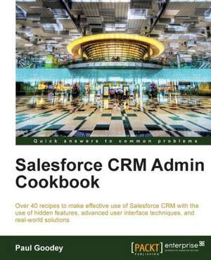 Salesforce Crm Admin Cookbook de Paul Goodey