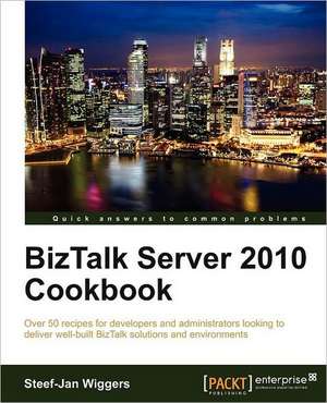 BizTalk Server 2010 Cookbook de Steef-Jan Wiggers