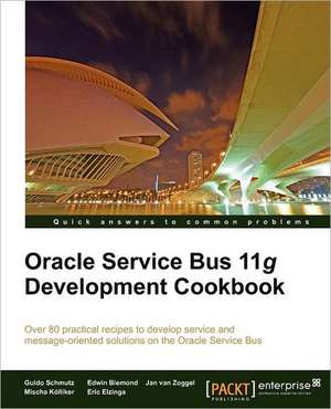 Oracle Service Bus 11g Development Cookbook de Guido Schmutz