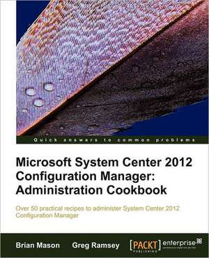 Microsoft System Center 2012 Configuration Manager de Brian Mason