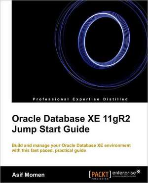 Oracle Database Xe 11gr2 Jump Start Guide de Asif Momen