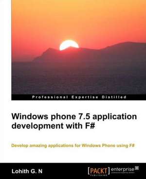 Windows Phone 7.5 Application Development with F# de Lohith G. N.