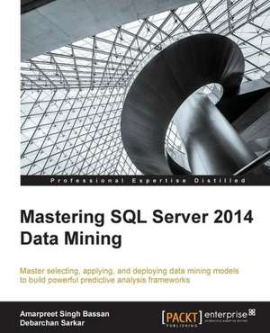 Mastering SQL Server 2014 Data Mining de Debarchan Sarkar