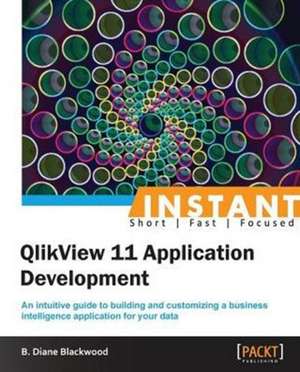 Instant QlikView 11 App Development de Diane Blackwood