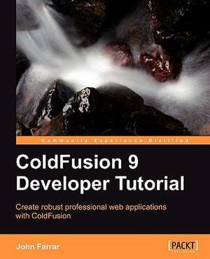 Coldfusion 9 Developer Tutorial de John Farrar