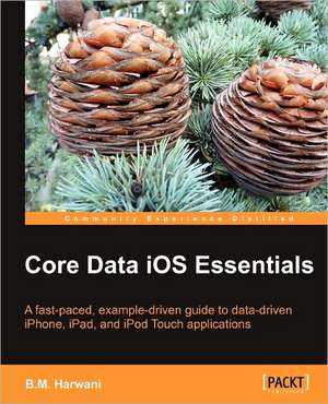 Core Data IOS Essentials de Bintu Harwani