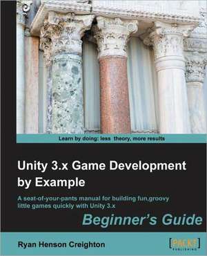 Unity 3.X Game Development by Example Beginner's Guide de Ryan Henson Creighton