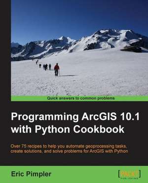 Programming Arcgis 10.1 with Python Cookbook de Eric Pimpler