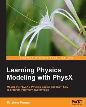 Learning Physics Modeling with Physx de Krishna Kumar