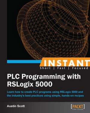 Instant PLC Programming with RSLogix 5000 de Austin Scott