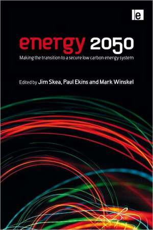 Energy 2050: Making the Transition to a Secure Low-Carbon Energy System de Jim Skea