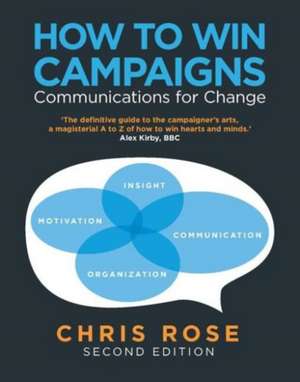 How to Win Campaigns: Communications for Change de Chris Rose