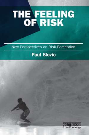 The Feeling of Risk: New Perspectives on Risk Perception de Paul Slovic