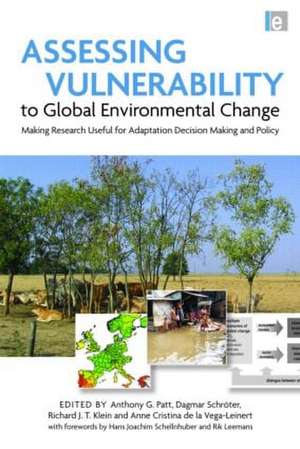 Assessing Vulnerability to Global Environmental Change: Making Research Useful for Adaptation Decision Making and Policy de Anthony Patt