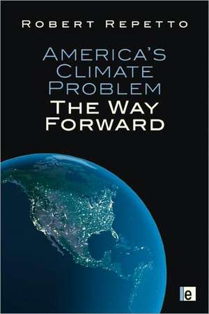 America's Climate Problem: The Way Forward de Robert Repetto